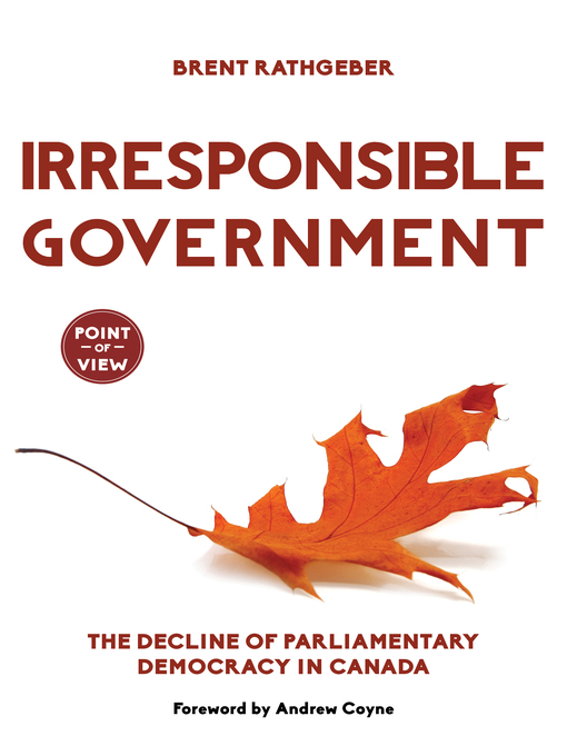 Title details for Irresponsible Government by Brent Rathgeber - Available